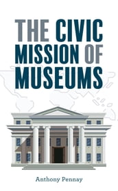 The Civic Mission of Museums