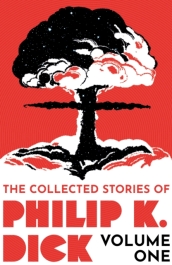 The Collected Stories of Philip K. Dick Volume 1