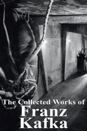 The Collected Works of Franz Kafka