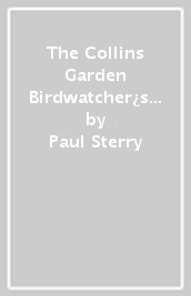 The Collins Garden Birdwatcher¿s Bible