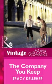 The Company You Keep (Mills & Boon Vintage Superromance) (School Ties, Book 3)