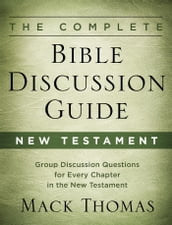 The Complete Bible Discussion Guide: New Testament