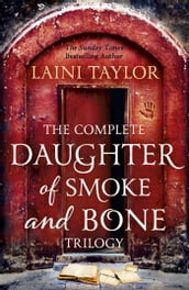 The Complete Daughter of Smoke and Bone Trilogy