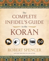 The Complete Infidel s Guide to the Koran