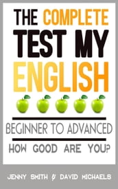 The Complete Test My English. Beginner to Advanced. How Good Are You?