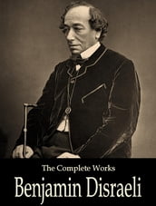 The Complete Works of Benjamin Disraeli