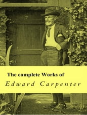 The Complete Works of Edward Carpenter