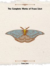 The Complete Works of Franz Liszt