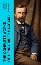 The Complete Works of Henry Rider Haggard