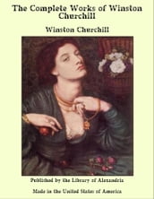 The Complete Works of Winston Churchill