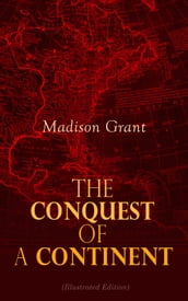 The Conquest of a Continent (Illustrated Edition)