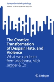 The Creative Transformation of Despair, Hate, and Violence