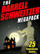 The Darrell Schweitzer MEGAPACK ®