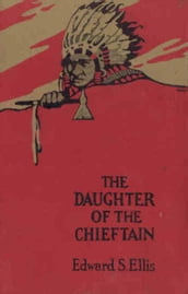 The Daughter of the Chieftain The Story of an Indian Girl
