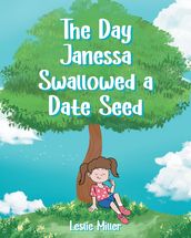 The Day Janessa Swallowed A Date Seed