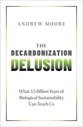 The Decarbonization Delusion