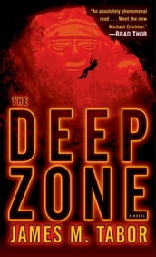 The Deep Zone: A Novel (with bonus short story Lethal Expedition)