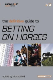 The Defintive Guide to Betting on Horses