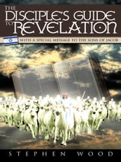 The Disciple s Guide to Revelation