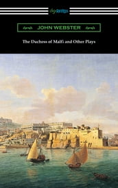 The Duchess of Malfi and Other Plays