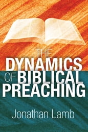 The Dynamics of Biblical Preaching