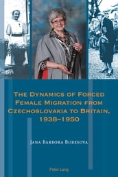 The Dynamics of Forced Female Migration from Czechoslovakia to Britain, 19381950