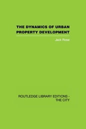 The Dynamics of Urban Property Development