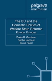 The EU and the Domestic Politics of Welfare State Reforms