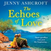 The Echoes of Love: A sweeping, exotic and epic WW2 historical romance from the bestselling author of Beneath a Burning Sky