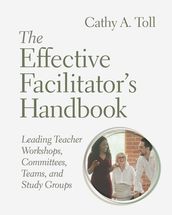 The Effective Facilitator s Handbook
