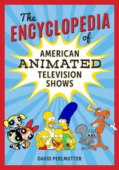 The Encyclopedia of American Animated Television Shows