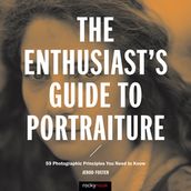 The Enthusiast s Guide to Portraiture