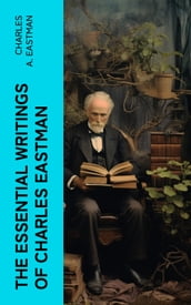 The Essential Writings of Charles Eastman