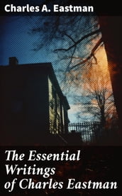 The Essential Writings of Charles Eastman