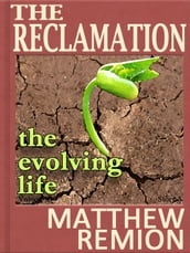 The Evolving Life: The Reclamation Story 3