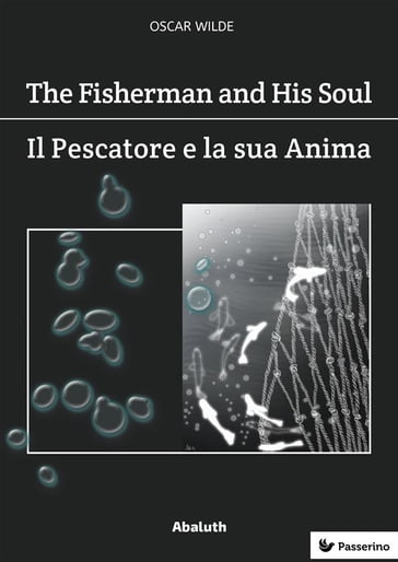The Fisherman and His Soul / Il Pescatore e la Sua Anima - Wilde Oscar