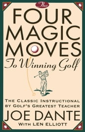 The Four Magic Moves to Winning Golf