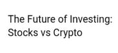 The Future of Investing: Stocks vs Crypto