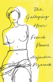 The Galloping Hour: French Poems