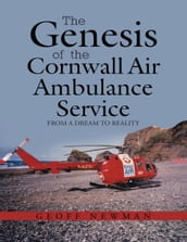 The Genesis of the Cornwall Air Ambulance Service: From a Dream to Reality