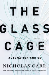 The Glass Cage: Automation and Us