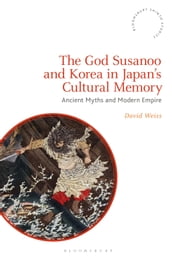 The God Susanoo and Korea in Japan s Cultural Memory