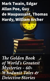 The Golden Book of World s Greatest Mysteries 60+ Whodunit Tales & Detective Stories