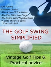 The Golf Swing Simplified