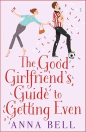 The Good Girlfriend s Guide to Getting Even