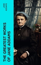 The Greatest Works of Jane Addams