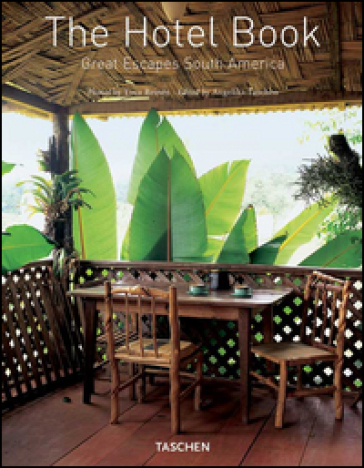 The Hotel Book. Great Escapes South America. Ediz. italiana, spagnola e portoghese - Christiane Reiter