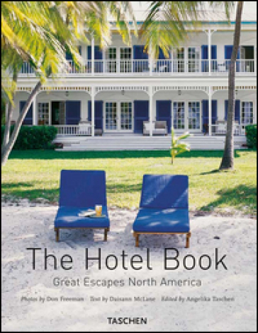 The Hotel Book. Great Escapes North America. Ediz. italiana, spagnola e portoghese - Daisann Maclane - Don Freeman