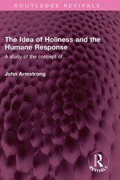 The Idea of Holiness and the Humane Response