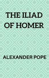 The Iliad of Homer